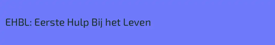 EHBL: Eerste Hulp Bij het Leven